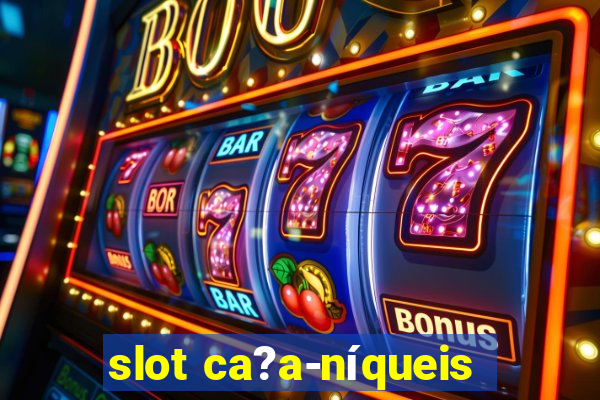 slot ca?a-níqueis