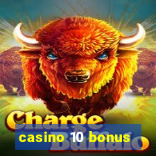 casino 10 bonus