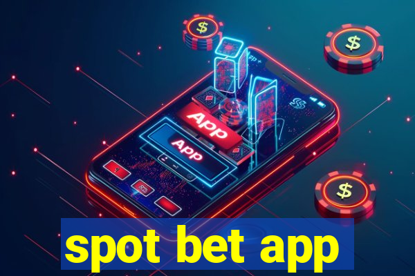 spot bet app