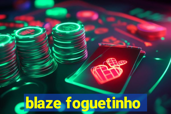 blaze foguetinho