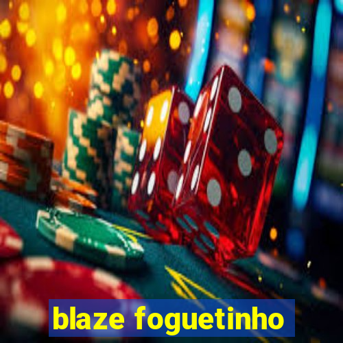 blaze foguetinho