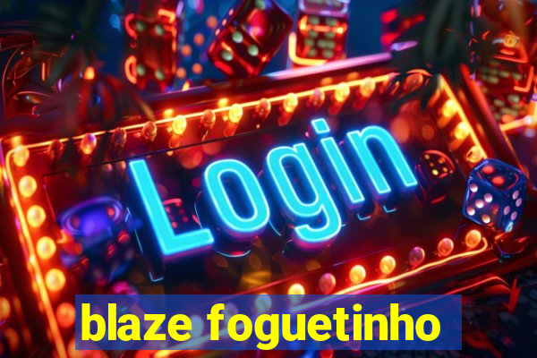 blaze foguetinho