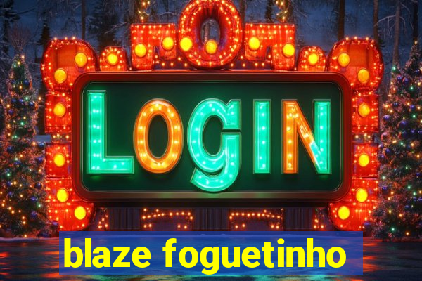 blaze foguetinho