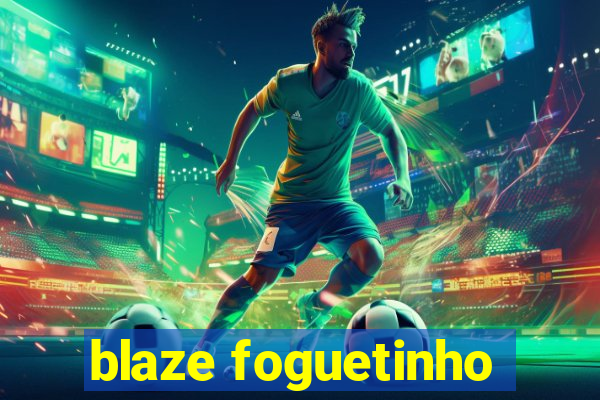 blaze foguetinho