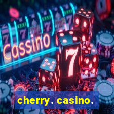 cherry. casino.