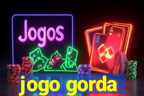 jogo gorda