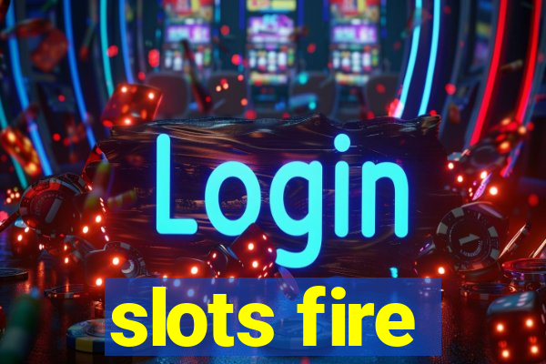 slots fire