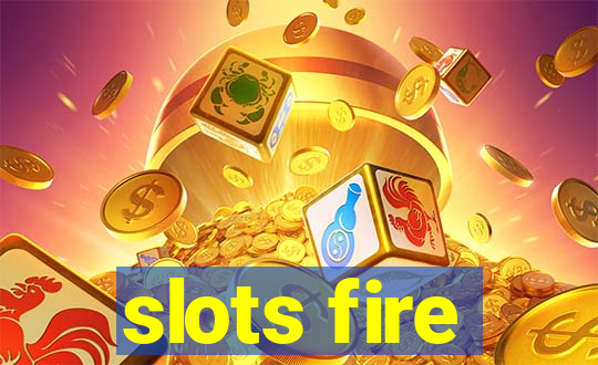 slots fire