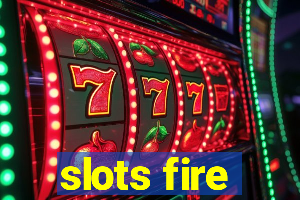 slots fire