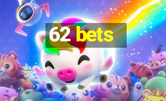 62 bets