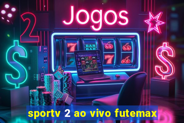 sportv 2 ao vivo futemax