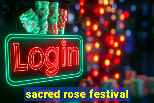 sacred rose festival