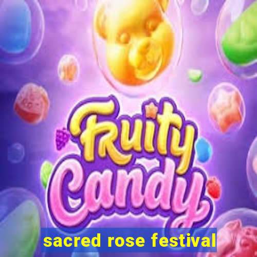 sacred rose festival