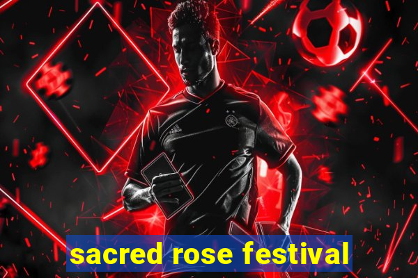 sacred rose festival