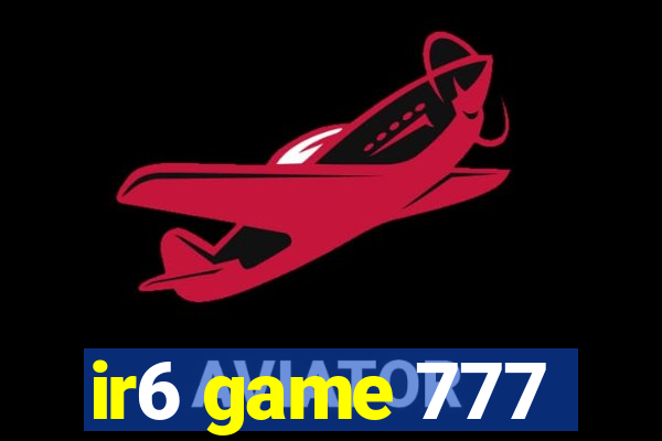 ir6 game 777