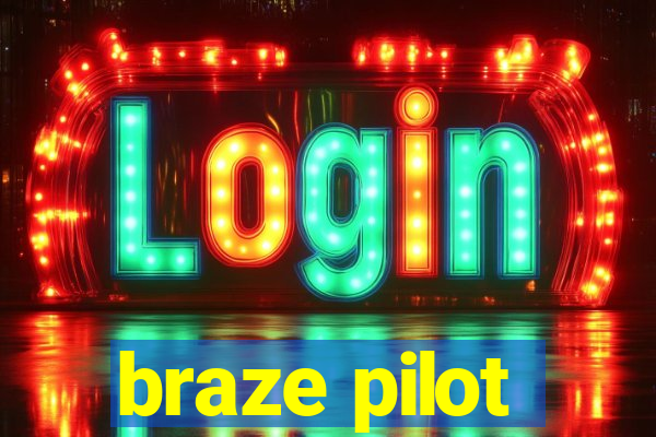 braze pilot