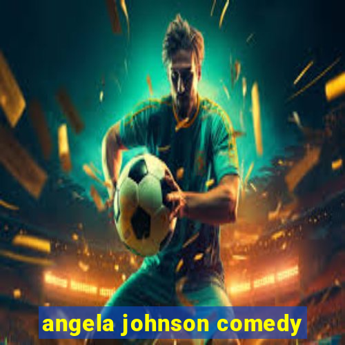 angela johnson comedy