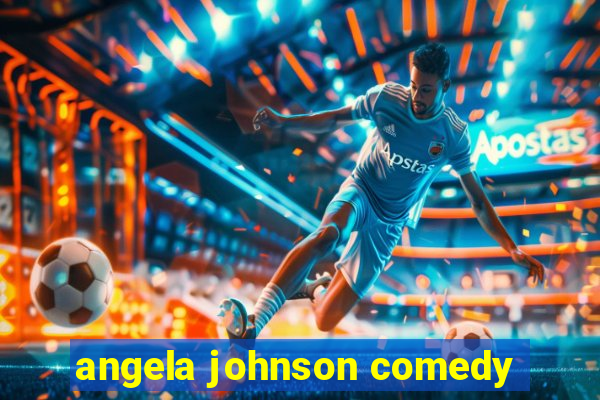 angela johnson comedy