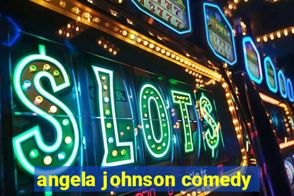 angela johnson comedy