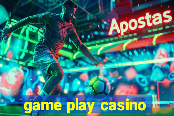 game play casino