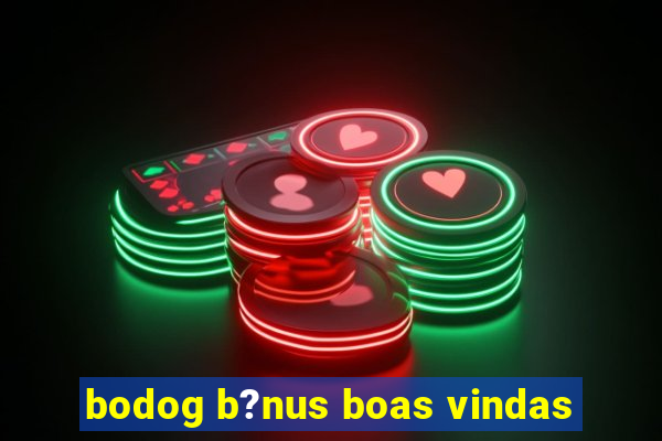 bodog b?nus boas vindas