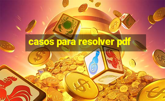 casos para resolver pdf