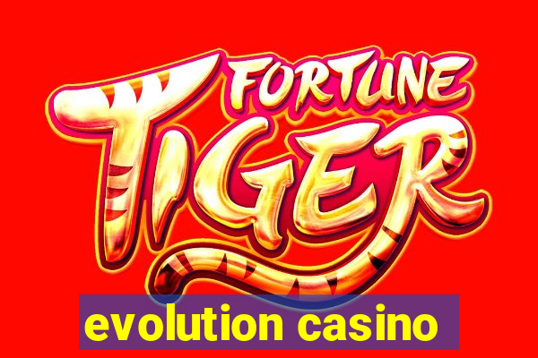 evolution casino