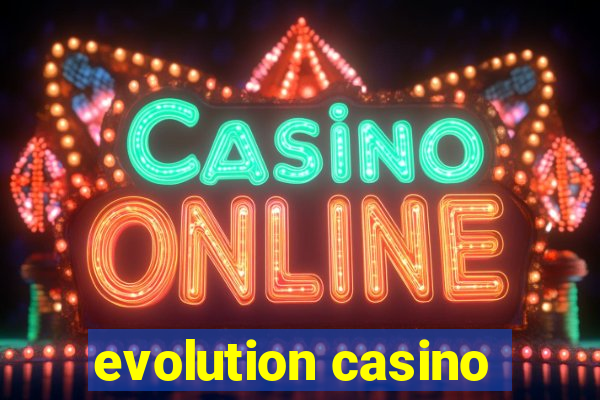 evolution casino