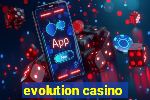 evolution casino