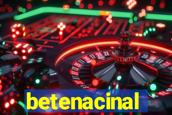 betenacinal