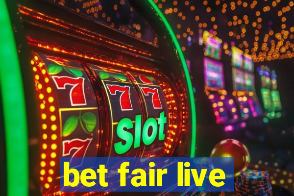 bet fair live