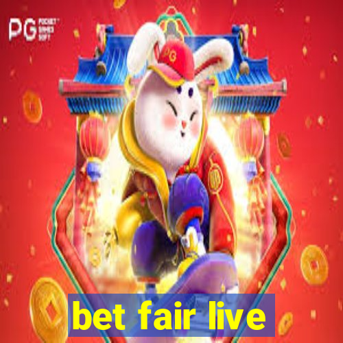 bet fair live