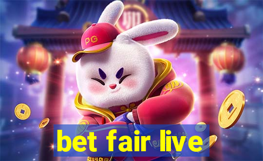 bet fair live