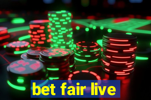 bet fair live