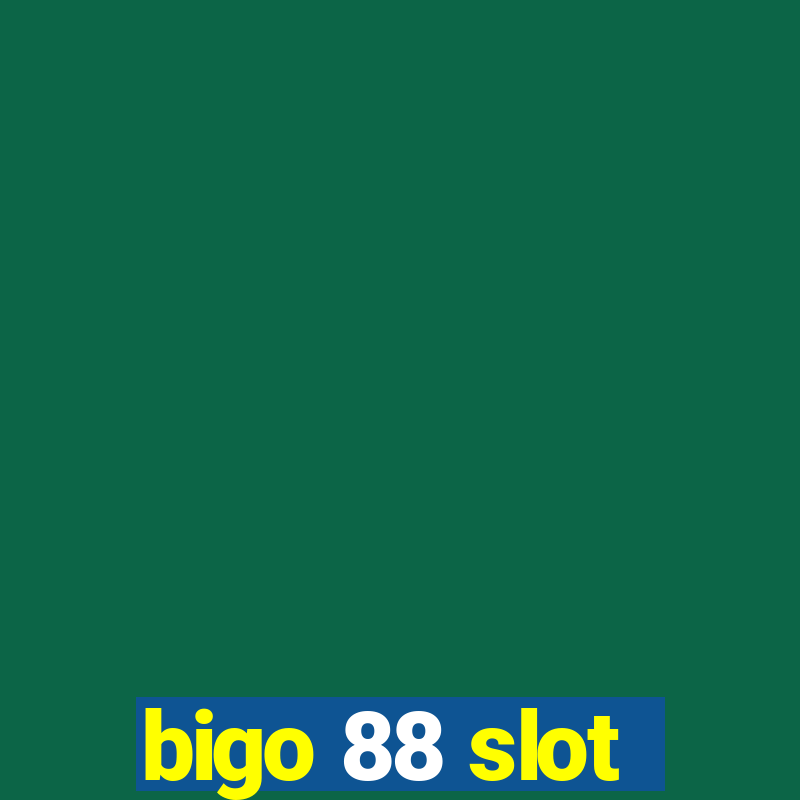 bigo 88 slot