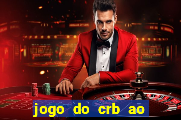 jogo do crb ao vivo hoje