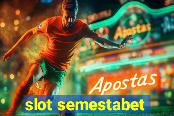 slot semestabet