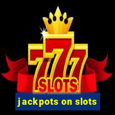 jackpots on slots