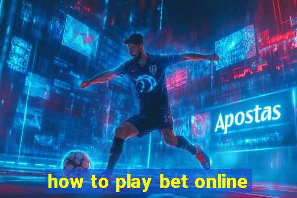 how to play bet online