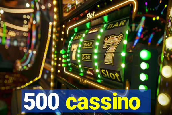 500 cassino