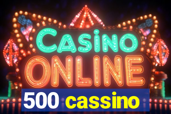 500 cassino