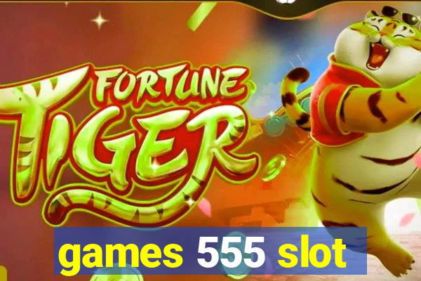 games 555 slot