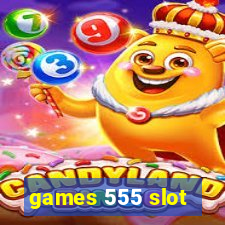 games 555 slot