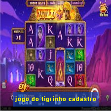 jogo do tigrinho cadastro