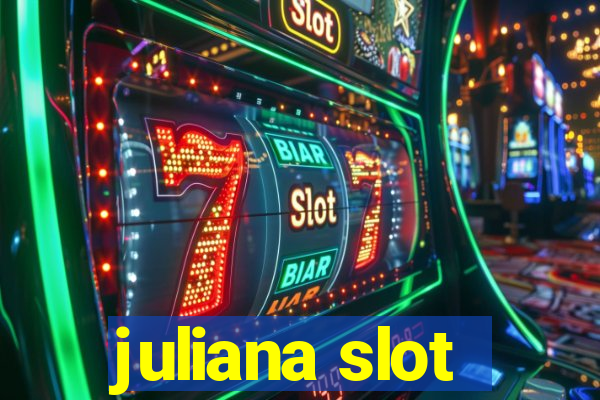 juliana slot