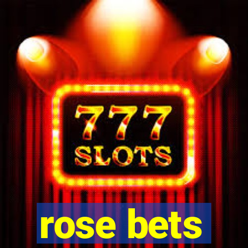 rose bets