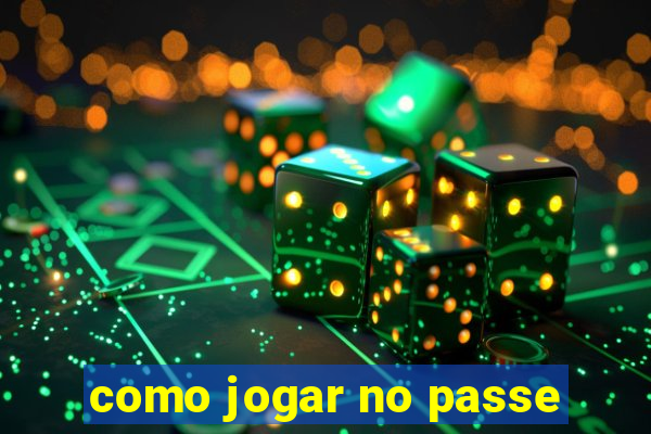 como jogar no passe