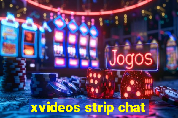 xvideos strip chat