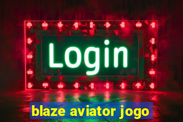 blaze aviator jogo