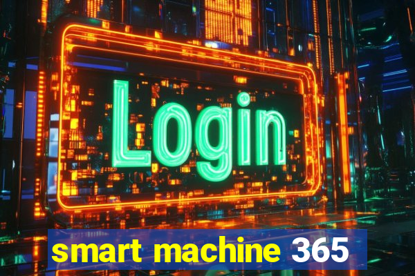 smart machine 365